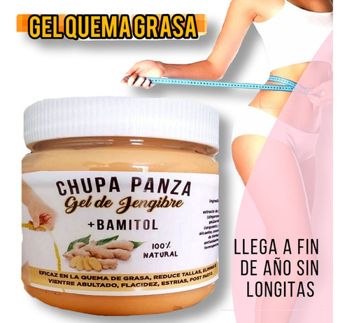 GEL REDUCTOR CHUPA PANZA GEL ORIGINAL DE JENGIBRE + BAMINTOL 250 GR